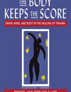 The Body Keeps the Score: Brain, Mind, and Body in the Healing of Trauma /    (by Bessel van der Kolk, 2021) -   