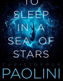 To Sleep in a Sea of Stars /     (by Christopher Paolini, 2020) -   