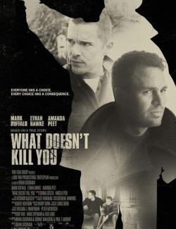 Что тебя не убивает / What Doesn't Kill You (2008) HD 720 (RU, ENG)