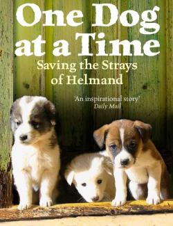 Пёс, который изменил мой взгляд на мир / One Dog at a Time Saving the Strays of Helmand (Farthing, 2009) – книга на английском