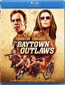    / The Baytown Outlaws (2012) HD 720 (RU, ENG)