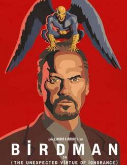  / Birdman or (The Unexpected Virtue of Ignorance) (2014) HD 720 (RU, ENG)