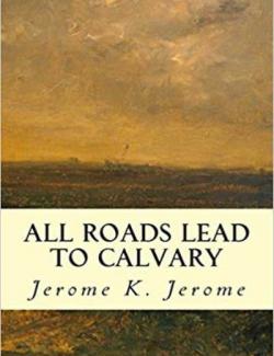 Все дороги ведут на Голгофу / All Roads Lead to Calvary (Jerome, 1919)