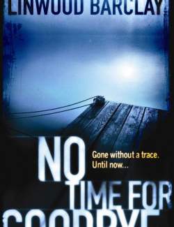    / No time for goodbye (Barclay, 2007)    