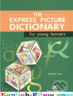 The Express Picture Dictionary for Young Learners  (by Elizabeth Gray, 2001. - 118 с. + Аудио)