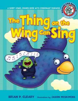 Существо на крыле может петь / The Thing On The Wing Can Sing (Cleary, 2009) – книга на английском