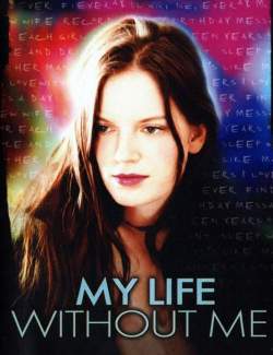     / My Life Without Me (2002) HD 720 (RU, ENG)