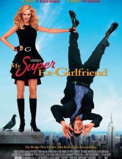  - / My Super Ex-Girlfriend (2006) HD 720 (RU, ENG)