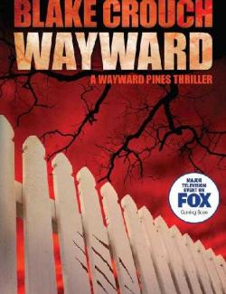 Сосны. Заплутавшие / Wayward (Crouch, 2013) – книга на английском
