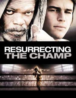   / Resurrecting the Champ (2007) HD 720 (RU, ENG)