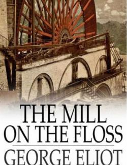 Мельница на Флоссе / The Mill on the Floss (Eliot, 1860) – книга на английском