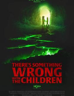   -   / There's Something Wrong with the Children (2023) HD 720 (RU, ENG)
