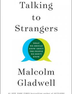 Talking to Strangers /    (by Malcolm Gladwell, 2019) -   