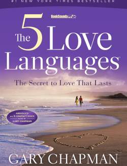 The Five Love Languages: The Secret to Love That Lasts / Пять языков любви: секрет вечной любви (by Gary Chapman, 2010) - аудиокнига на английском