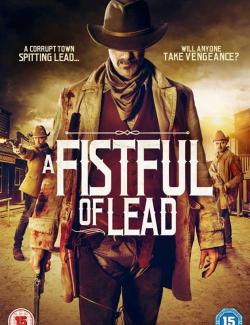 Горсть свинца / A Fistful of Lead (2018) HD 720 (RU, ENG)