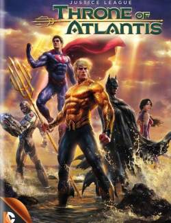  :   / Justice League: Throne of Atlantis (2015) HD 720 (RU, ENG)