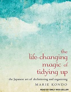 The Life-Changing Magic of Tidying Up /   (by Marie Kondo, 2015) -   