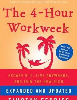 The 4-Hour Workweek: Escape 9-5, Live Anywhere, and Join the New Rich / Как работать по четыре часа в неделю (by Timothy Ferriss, 2008) - аудиокнига на английском