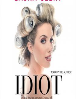 Idiot: Life Stories from the Creator of Help Helen Smash / Идиот (by Laura Clery, 2019) - аудиокнига на английском