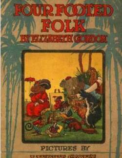 Four footed folk by Elizabeth Gordon -    