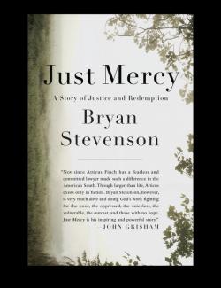 Just Mercy: A Story of Justice and Redemption /    .   (by Bryan Stevenson, 2014) -   