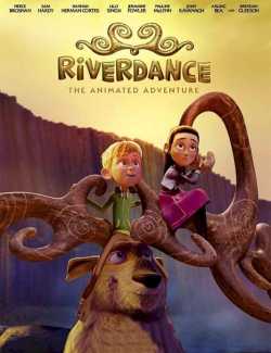 Смотреть онлайн Риверданс: Волшебное приключение / Riverdance: The Animated Adventure (2021) HD 720 (RU, ENG)