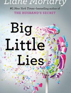 Big Little Lies /    (by Liane Moriarty, 2014) -   