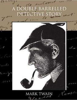 Детектив с двойным прицелом / A Double Barrelled Detective Story (Twain, 1902) – книга на английском