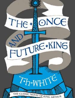 The Once and Future King / Король Былого и Грядущего  (by T. H. White, 1958) - аудиокнига на английском