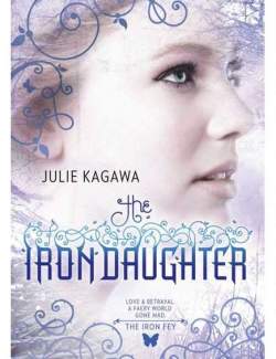   / The Iron Daughter (Kagawa, 2010)    