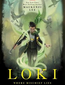 Loki: Where Mischief Lies / :    (by Mackenzi Lee, 2019) -   