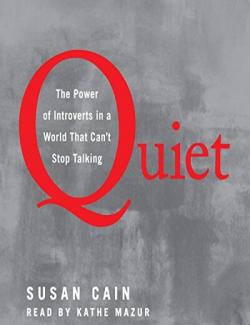 Quiet: The Power of Introverts in a World That Can't Stop Talking / Тишина: сила интровертов в мире, который не может замолкнуть (by Susan Cain, 2012) - аудиокнига на английском