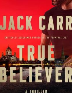 True Believer /   (by Jack Carr, 2019) -   