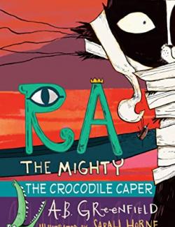 Ra the Mighty: The Crocodile Caper / Прыжки Крокодила (by A. B. Greenfield, 2019) - аудиокнига на английском