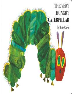 The Very Hungry Caterpillar /    (by Eric Carle) -   