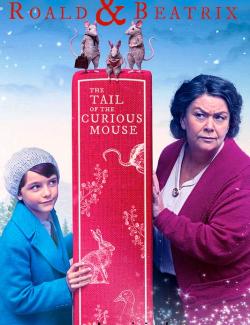 Роальд и Беатрис: История о любопытном мышонке / Roald & Beatrix: The Tail of the Curious Mouse (2020) HD 720 (RU, ENG)