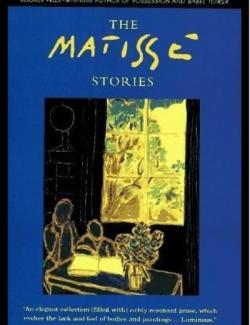 Истории Матисса / The Matisse Stories (Byatt, 1993) – книга на английском