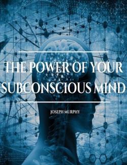 The Power of Your Subconscious Mind / C   (by Joseph Murphy, 2019) -   