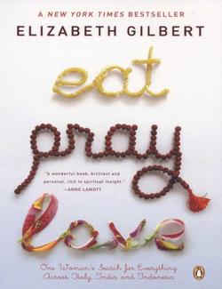 , ,  / Eat, pray, love (Gilbert, 2006)    