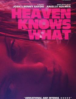 Бог знает что / Heaven Knows What (2014) HD 720 (RU, ENG)