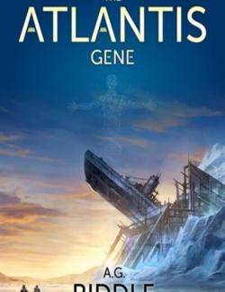 The Atlantis Gene /   (by A.G. Riddle, 2014) -   
