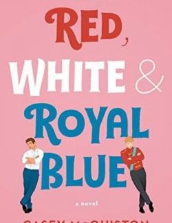 Red, White and Royal Blue / ,     (by Casey McQuiston, 2019) -   