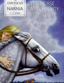 Хроники Нарнии: Конь и его мальчик / The Chronicles of Narnia: The Horse and His Boy (Lewis, 1954)