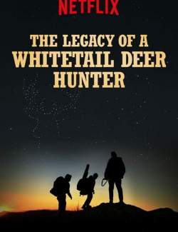      / The Legacy of a Whitetail Deer Hunter  (2018) HD 720 (RU, ENG)
