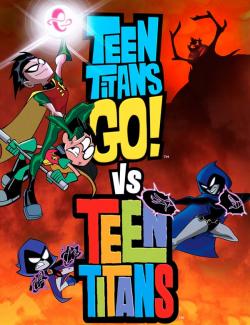 Юные Титаны, вперед! против Юных Титанов / Teen Titans Go! Vs. Teen Titans (2019) HD 720 (RU, ENG)