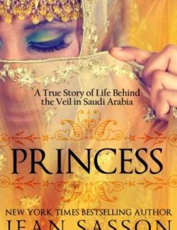   / Princess: A True Story of Life Behind the Veil in Saudi Arabia (Sassoon, 2001)    