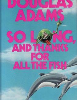 Всего хорошего, и спасибо за рыбу! / So Long, and Thanks for all the Fish (Adams, 1984) – книга на английском